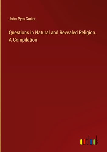 Beispielbild fr Questions in Natural and Revealed Religion. A Compilation zum Verkauf von GreatBookPrices
