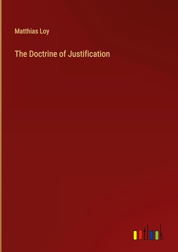 Beispielbild fr The Doctrine of Justification zum Verkauf von BuchWeltWeit Ludwig Meier e.K.