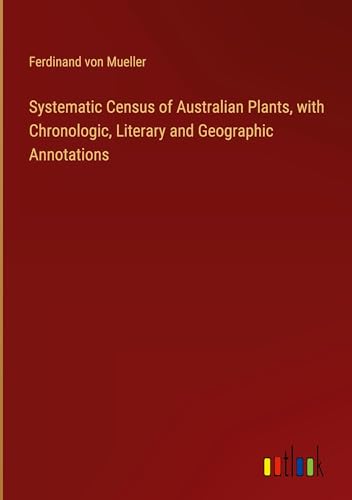 Stock image for Systematic Census of Australian Plants, with Chronologic, Literary and Geographic Annotations for sale by BuchWeltWeit Ludwig Meier e.K.