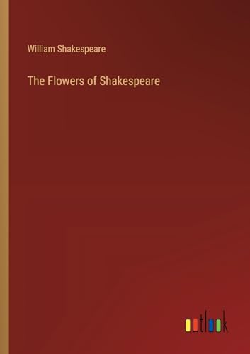 Stock image for The Flowers of Shakespeare for sale by GreatBookPrices