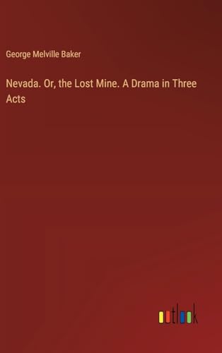 Stock image for Nevada. Or, the Lost Mine. A Drama in Three Acts for sale by GreatBookPrices