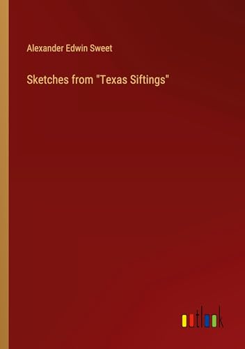 Beispielbild fr Sketches from "Texas Siftings" zum Verkauf von BuchWeltWeit Ludwig Meier e.K.