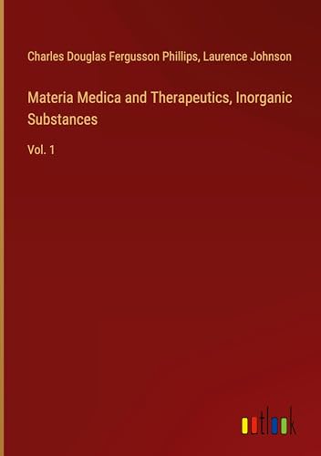 Imagen de archivo de Materia Medica and Therapeutics, Inorganic Substances a la venta por BuchWeltWeit Ludwig Meier e.K.