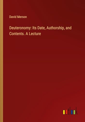 9783385424562: Deuteronomy: Its Date, Authorship, and Contents. A Lecture