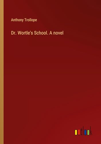 Stock image for Dr. Wortle's School. A novel for sale by BuchWeltWeit Ludwig Meier e.K.