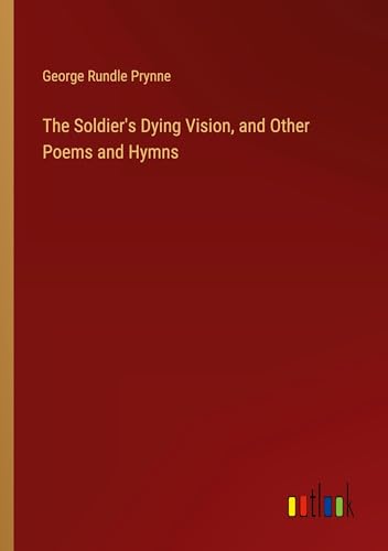 9783385431904: The Soldier's Dying Vision, and Other Poems and Hymns