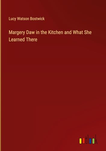 Stock image for Margery Daw in the Kitchen and What She Learned There for sale by BuchWeltWeit Ludwig Meier e.K.