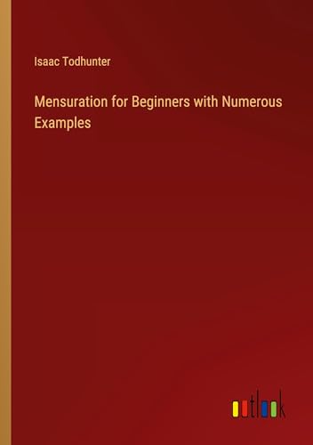 Stock image for Mensuration for Beginners with Numerous Examples for sale by BuchWeltWeit Ludwig Meier e.K.