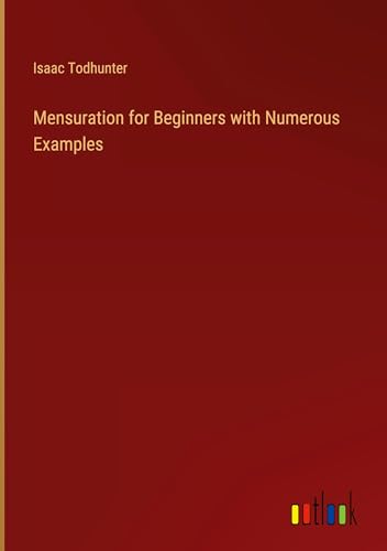 Stock image for Mensuration for Beginners with Numerous Examples for sale by BuchWeltWeit Ludwig Meier e.K.