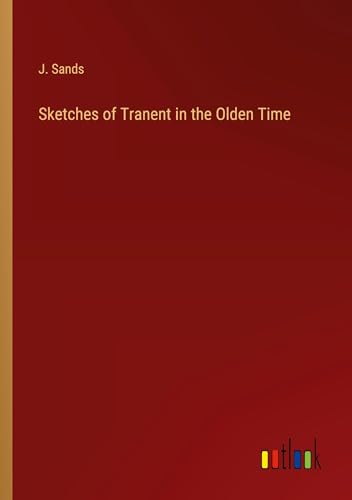 Stock image for Sketches of Tranent in the Olden Time for sale by BuchWeltWeit Ludwig Meier e.K.