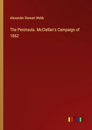 Stock image for The Peninsula. McClellan's Campaign of 1862 for sale by BuchWeltWeit Ludwig Meier e.K.