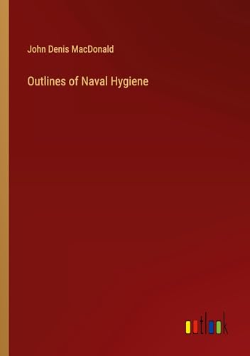 Stock image for Outlines of Naval Hygiene for sale by BuchWeltWeit Ludwig Meier e.K.