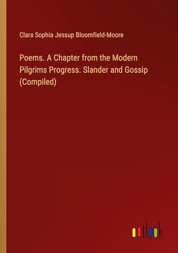 Stock image for Poems. A Chapter from the Modern Pilgrims Progress. Slander and Gossip (Compiled) for sale by BuchWeltWeit Ludwig Meier e.K.