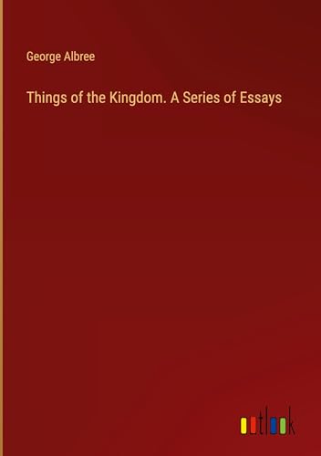 Imagen de archivo de Things of the Kingdom. A Series of Essays a la venta por AHA-BUCH GmbH