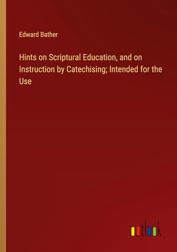 9783385607330: Hints on Scriptural Education, and on Instruction by Catechising; Intended for the Use