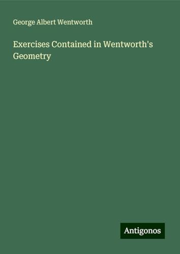 9783386781473: Exercises Contained in Wentworth's Geometry