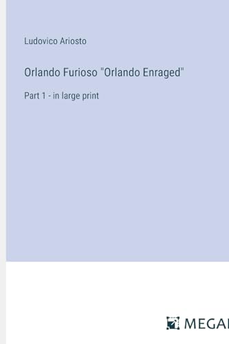 9783387001112: Orlando Furioso "Orlando Enraged": Part 1 - in large print