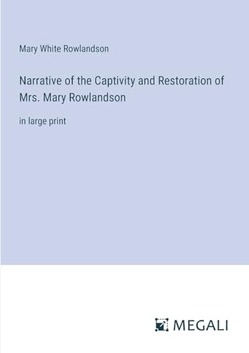 Beispielbild fr Narrative of the Captivity and Restoration of Mrs. Mary Rowlandson zum Verkauf von PBShop.store US