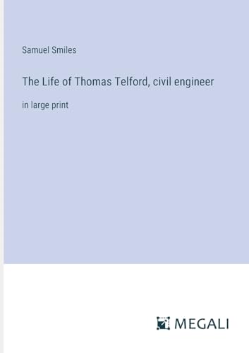 Stock image for The Life of Thomas Telford; civil engineer :in large print for sale by Ria Christie Collections