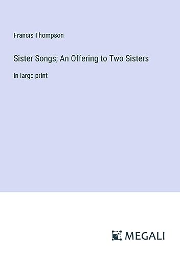 Stock image for Sister Songs; An Offering to Two Sisters:in large print for sale by Ria Christie Collections