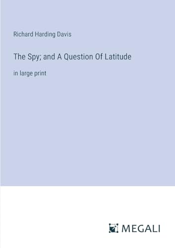 9783387015300: The Spy; and A Question Of Latitude: in large print