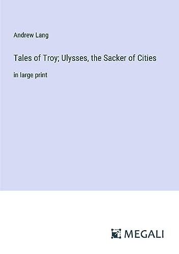 Beispielbild fr Tales of Troy; Ulysses; the Sacker of Cities:in large print zum Verkauf von Ria Christie Collections