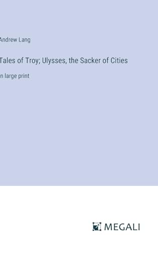 Beispielbild fr Tales of Troy; Ulysses; the Sacker of Cities:in large print zum Verkauf von Ria Christie Collections