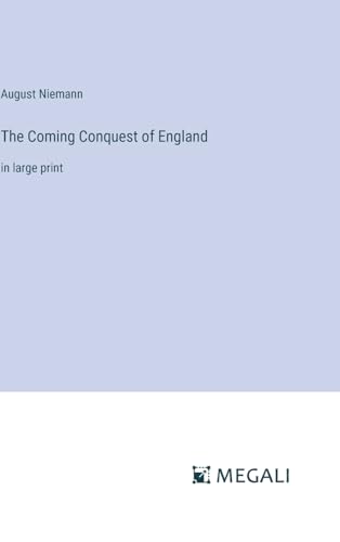 9783387016611: The Coming Conquest of England: in large print