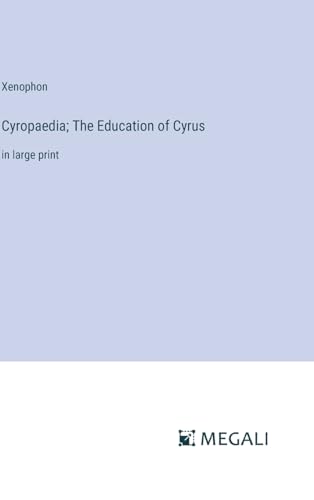 Stock image for Cyropaedia; The Education of Cyrus for sale by PBShop.store US