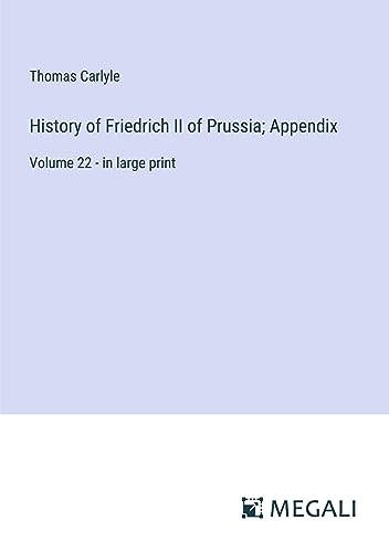 Beispielbild fr History of Friedrich II of Prussia; Appendix zum Verkauf von PBShop.store US