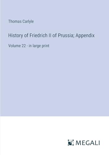 Stock image for History of Friedrich II of Prussia; Appendix for sale by PBShop.store US