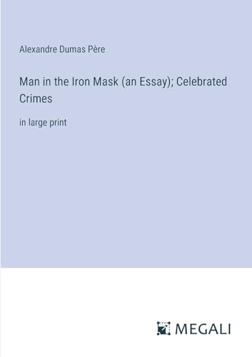 Stock image for Man in the Iron Mask (an Essay); Celebrated Crimes: in large print for sale by California Books