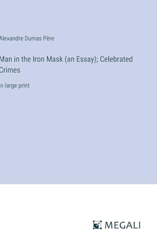 Stock image for Man in the Iron Mask (an Essay); Celebrated Crimes: in large print for sale by California Books