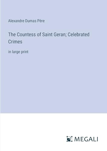 Stock image for The Countess of Saint Geran; Celebrated Crimes: in large print for sale by California Books