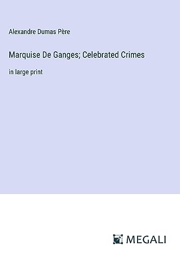 Stock image for Marquise De Ganges; Celebrated Crimes: in large print for sale by California Books