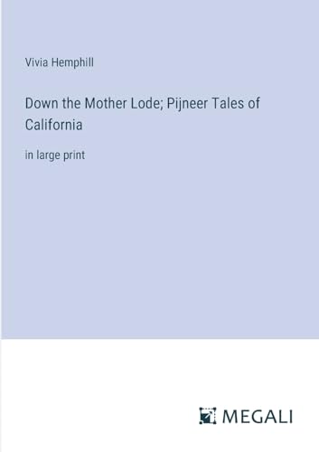 9783387025460: Down the Mother Lode; Pijneer Tales of California: in large print