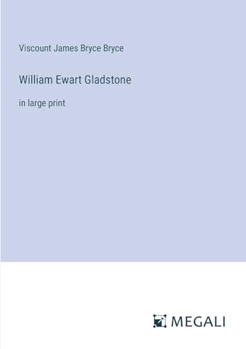 9783387027020: William Ewart Gladstone: in large print