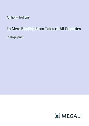 Stock image for La Mere Bauche; From Tales of All Countries:in large print for sale by Ria Christie Collections