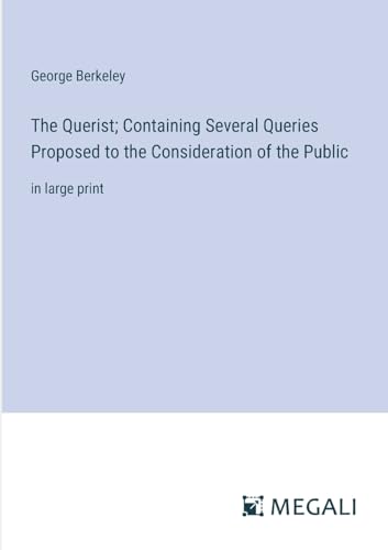 Beispielbild fr The Querist; Containing Several Queries Proposed to the Consideration of the Public:in large print zum Verkauf von Ria Christie Collections