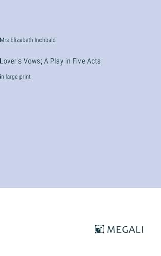 Stock image for Lover's Vows; A Play in Five Acts:in large print for sale by Ria Christie Collections