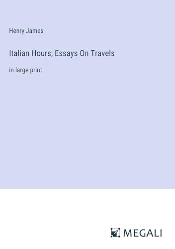 Stock image for Italian Hours; Essays On Travels:in large print for sale by Ria Christie Collections