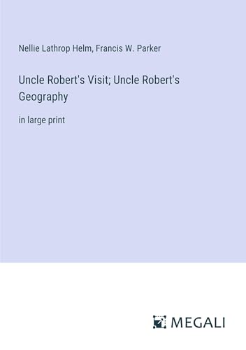 Imagen de archivo de Uncle Robert's Visit; Uncle Robert's Geography: in large print a la venta por ALLBOOKS1