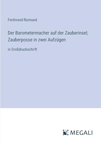 Stock image for Der Barometermacher auf der Zauberinsel; Zauberposse in zwei Aufzgen for sale by GreatBookPrices