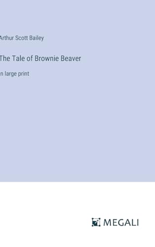9783387057294: The Tale of Brownie Beaver: in large print