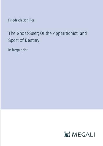Beispielbild fr The Ghost-Seer; Or the Apparitionist, and Sport of Destiny zum Verkauf von PBShop.store US