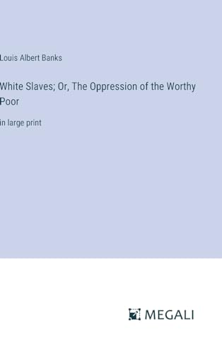 Stock image for White Slaves; Or; The Oppression of the Worthy Poor:in large print for sale by Ria Christie Collections