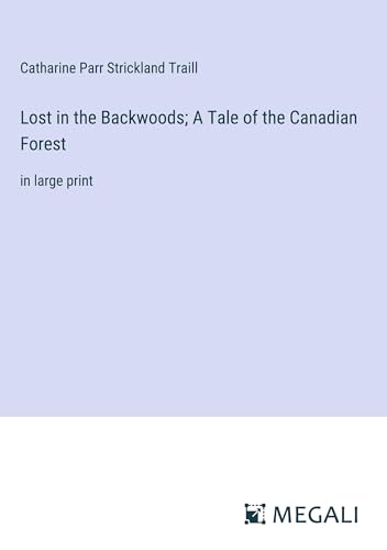 Stock image for Lost in the Backwoods; A Tale of the Canadian Forest:in large print for sale by Ria Christie Collections