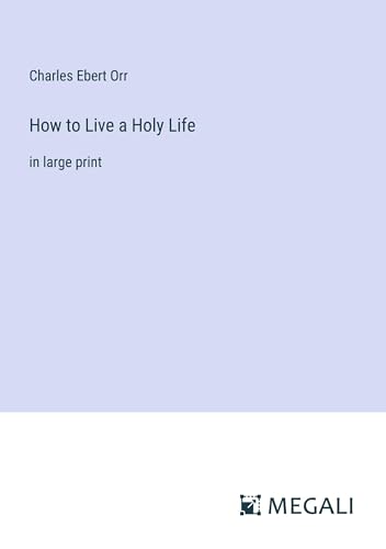 Beispielbild fr How to Live a Holy Life:in large print zum Verkauf von Ria Christie Collections