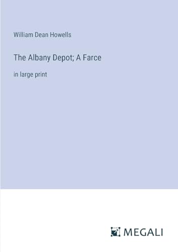 Stock image for The Albany Depot; A Farce for sale by PBShop.store US