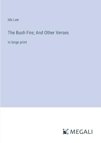 Imagen de archivo de The The Bush Fire; And Other Verses a la venta por PBShop.store US